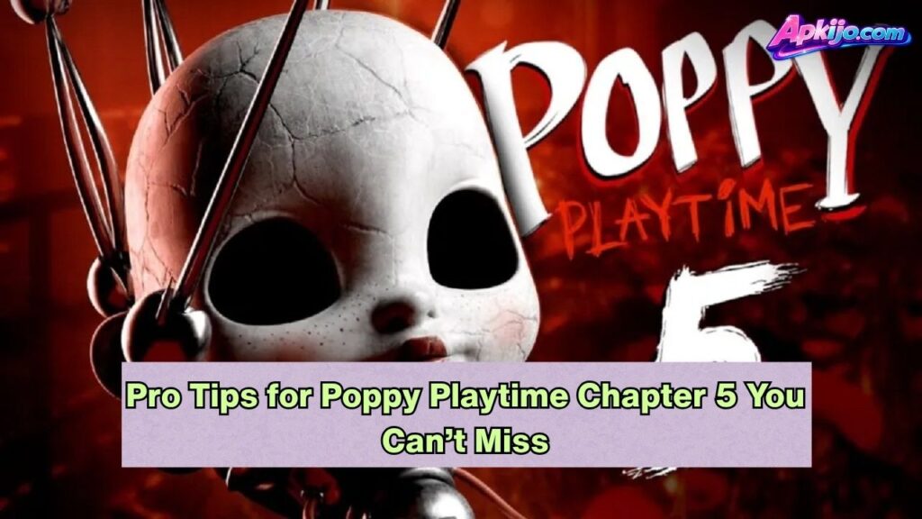 Pro Tips for Poppy Playtime Chapter 5 You Can’t Miss