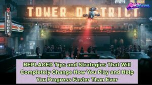 REPLACED Tips and Strategies That Will Completely Change How You Play and Help You Progress Faster Than Ever