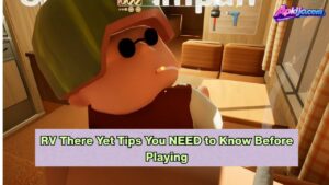 RV There Yet Tips You NEED to Know Before Playing